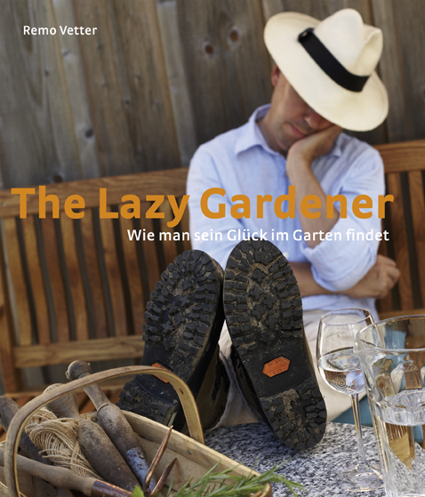 Remo Vetter – the lazy gardener